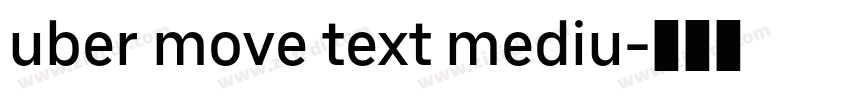 uber move text mediu字体转换 uber move text mediu字体转换